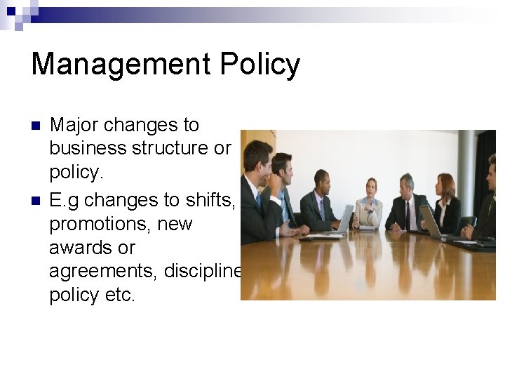 Management Policy n n Major changes to business structure or policy. E. g changes