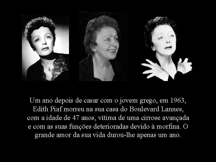 Um ano depois de casar com o jovem grego, em 1963, Edith Piaf morreu