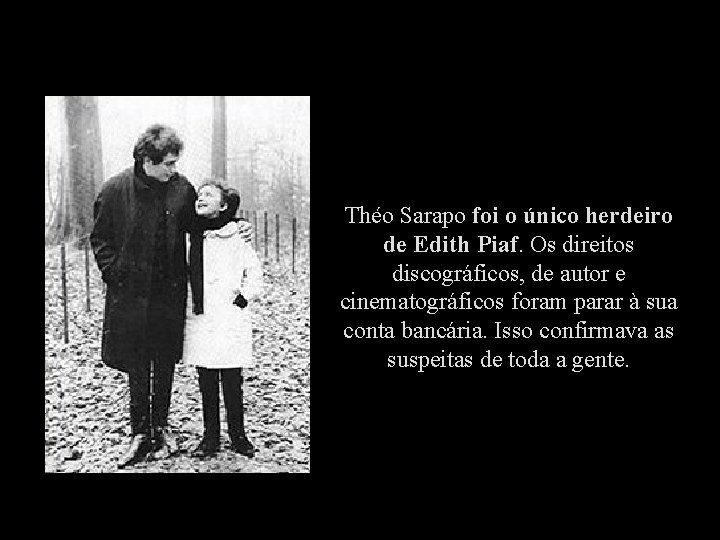 Théo Sarapo foi o único herdeiro de Edith Piaf. Os direitos discográficos, de autor