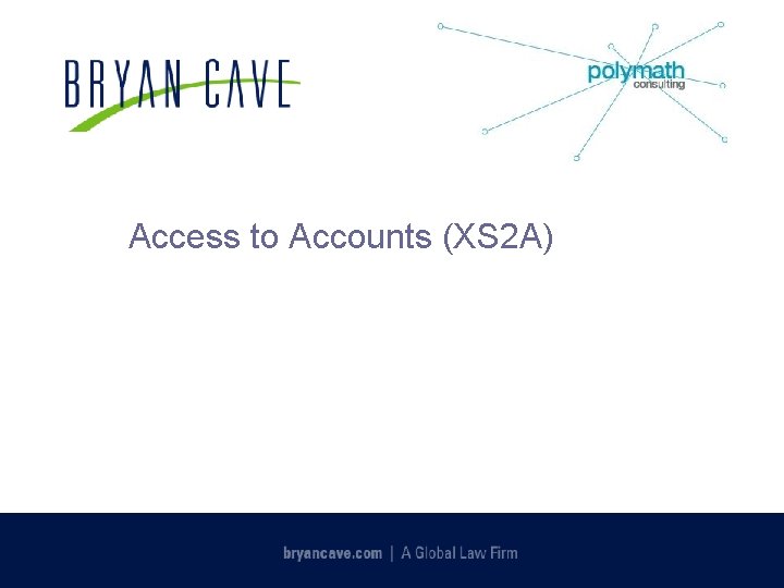Access to Accounts (XS 2 A) 