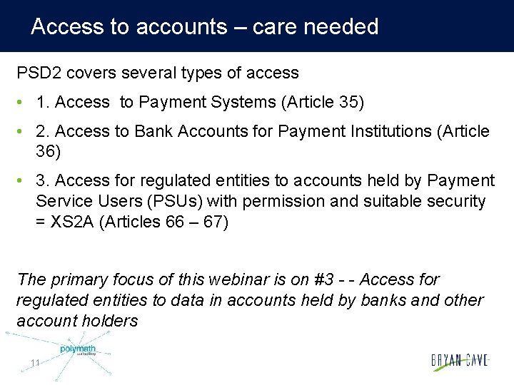 Access to accounts – care needed PSD 2 covers several types of access •