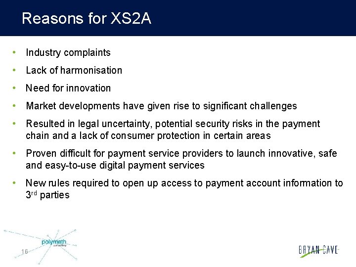 Reasons for XS 2 A • Industry complaints • Lack of harmonisation • Need