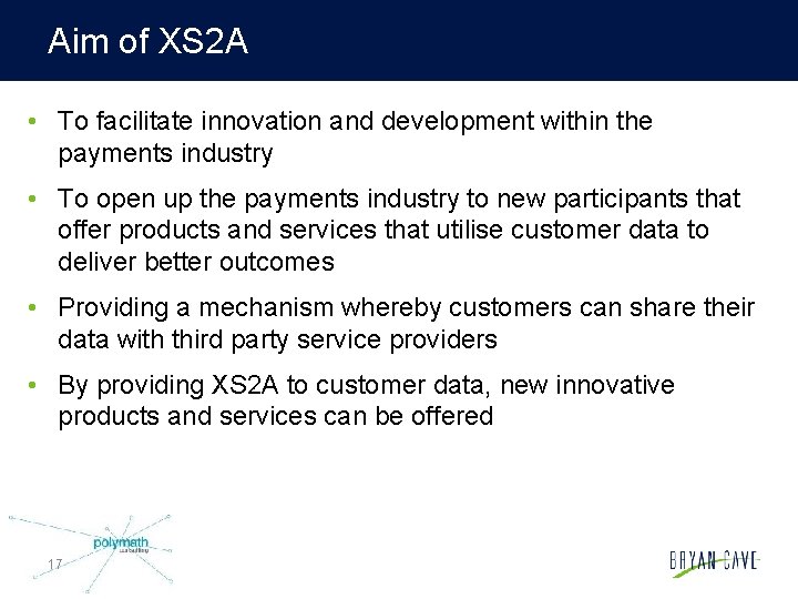 Aim of XS 2 A • To facilitate innovation and development within the payments