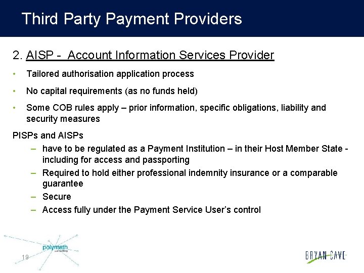 Third Party Payment Providers 2. AISP - Account Information Services Provider • Tailored authorisation