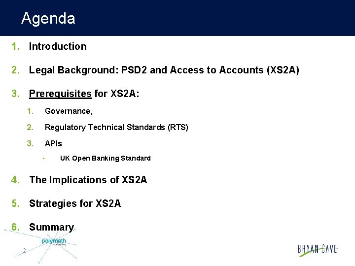 Agenda 1. Introduction 2. Legal Background: PSD 2 and Access to Accounts (XS 2
