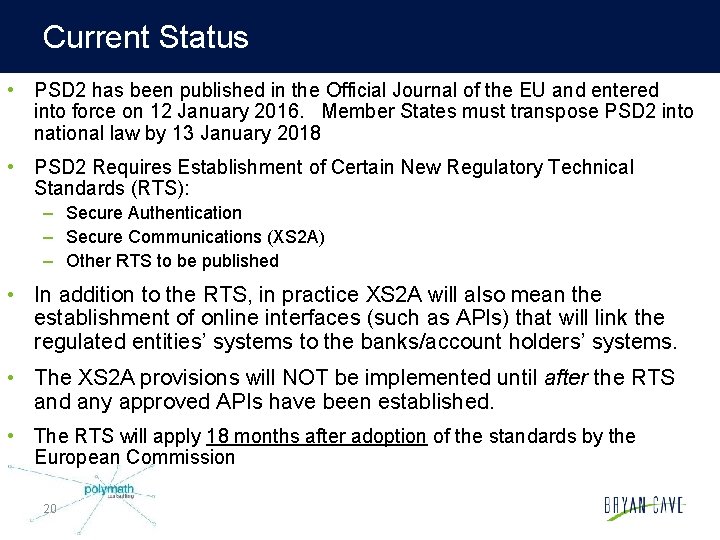 Current Status • PSD 2 has been published in the Official Journal of the