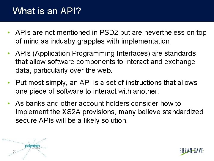 What is an API? • APIs are not mentioned in PSD 2 but are