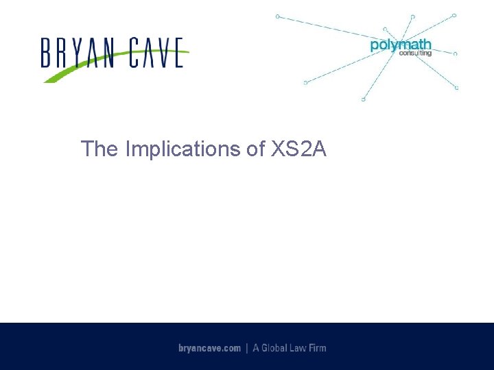 The Implications of XS 2 A 