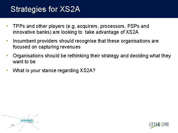 Strategies for XS 2 A • TPPs and other players (e. g. acquirers, processors,