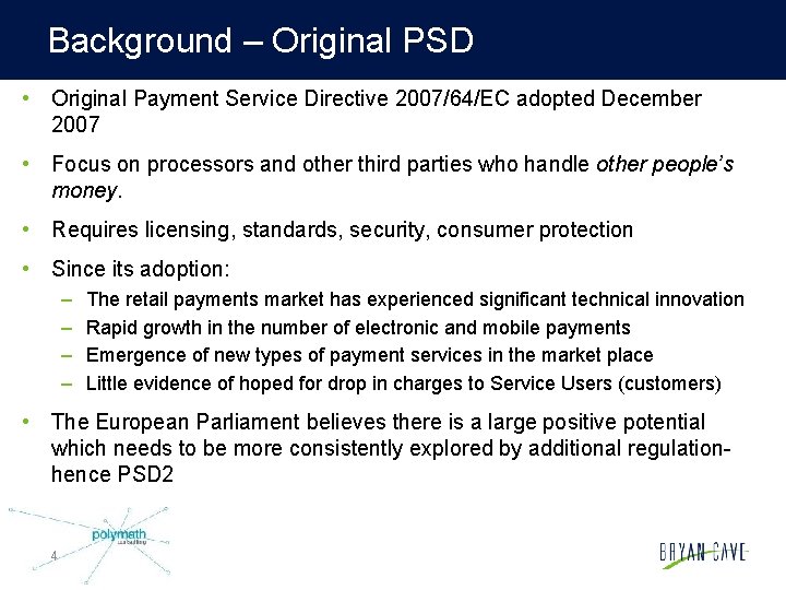 Background – Original PSD • Original Payment Service Directive 2007/64/EC adopted December 2007 •