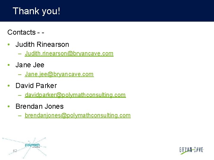 Thank you! Contacts - - • Judith Rinearson – Judith. rinearson@bryancave. com • Jane