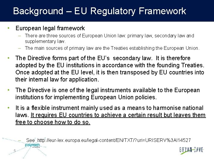 Background – EU Regulatory Framework • European legal framework – There are three sources