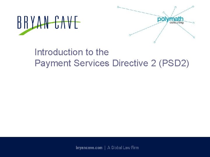Introduction to the Payment Services Directive 2 (PSD 2) 