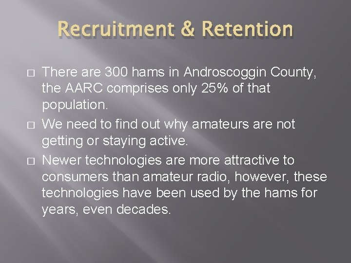 Recruitment & Retention � � � There are 300 hams in Androscoggin County, the