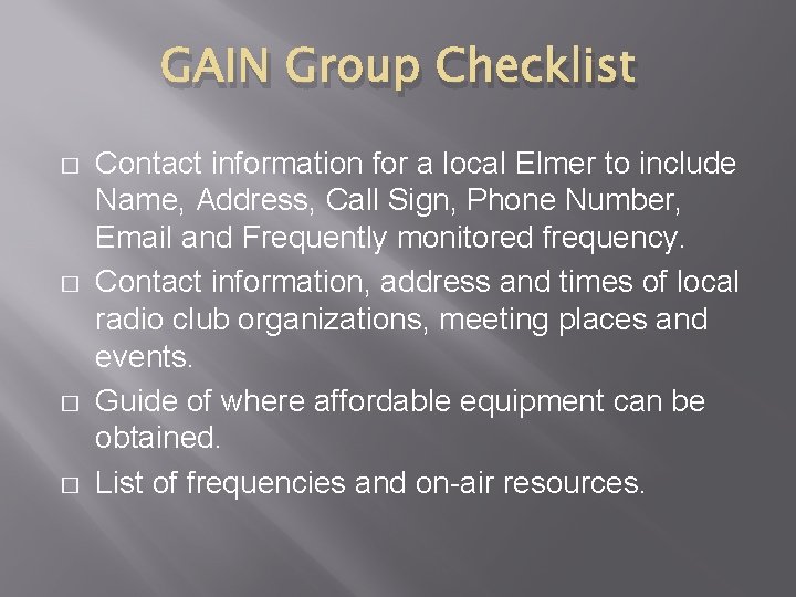 GAIN Group Checklist � � Contact information for a local Elmer to include Name,