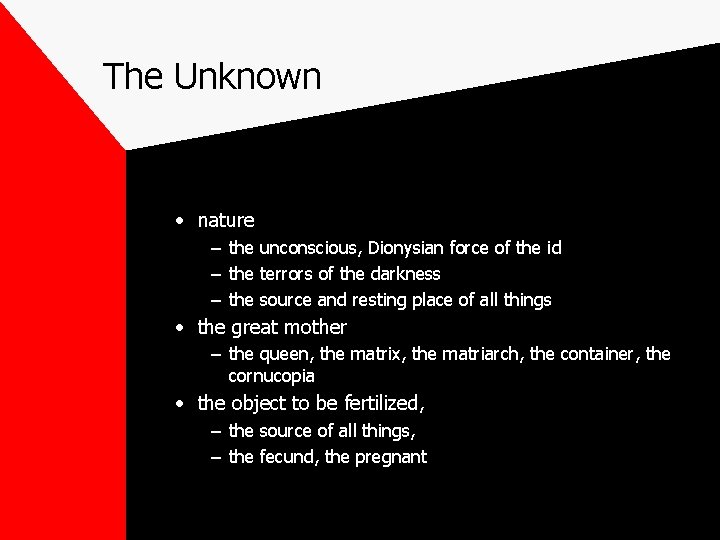 The Unknown • nature – the unconscious, Dionysian force of the id – the The Unknown • nature – the unconscious, Dionysian force of the id – the