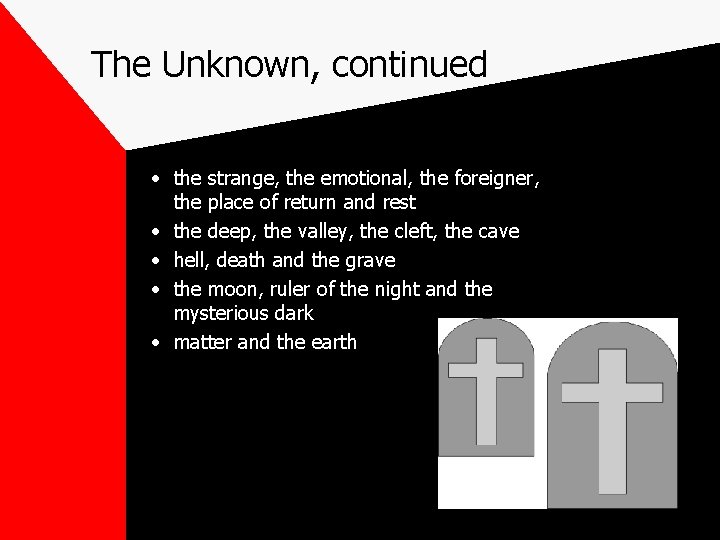 The Unknown, continued • the strange, the emotional, the foreigner, the place of return The Unknown, continued • the strange, the emotional, the foreigner, the place of return