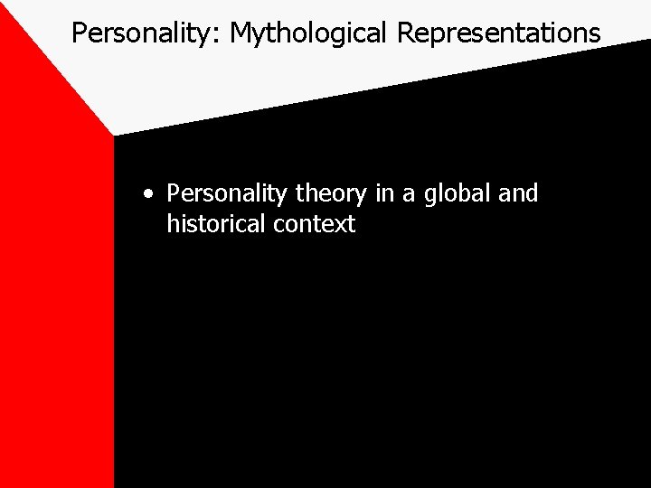 Personality: Mythological Representations • Personality theory in a global and historical context Personality: Mythological Representations • Personality theory in a global and historical context