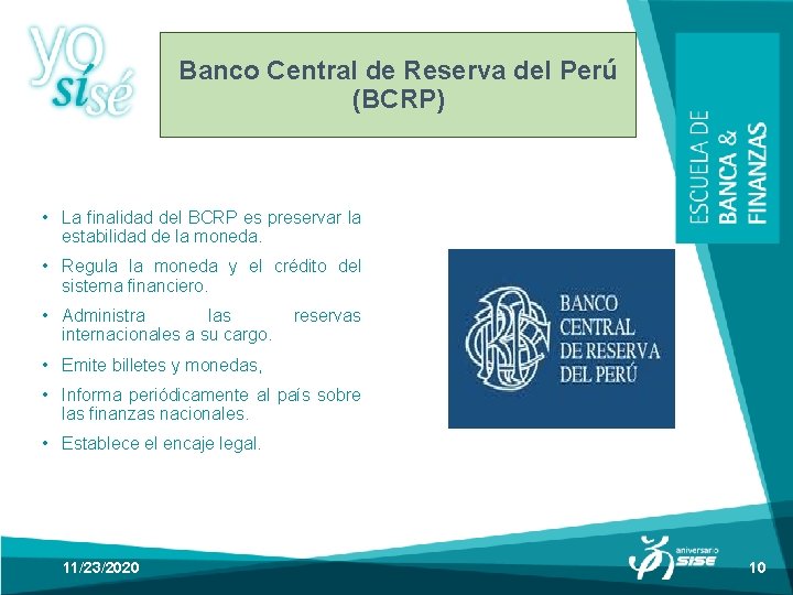 Banco Central de Reserva del Perú (BCRP) • La finalidad del BCRP es preservar