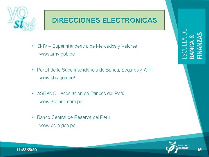 DIRECCIONES ELECTRONICAS • SMV – Superintendencia de Mercados y Valores www. smv. gob. pe