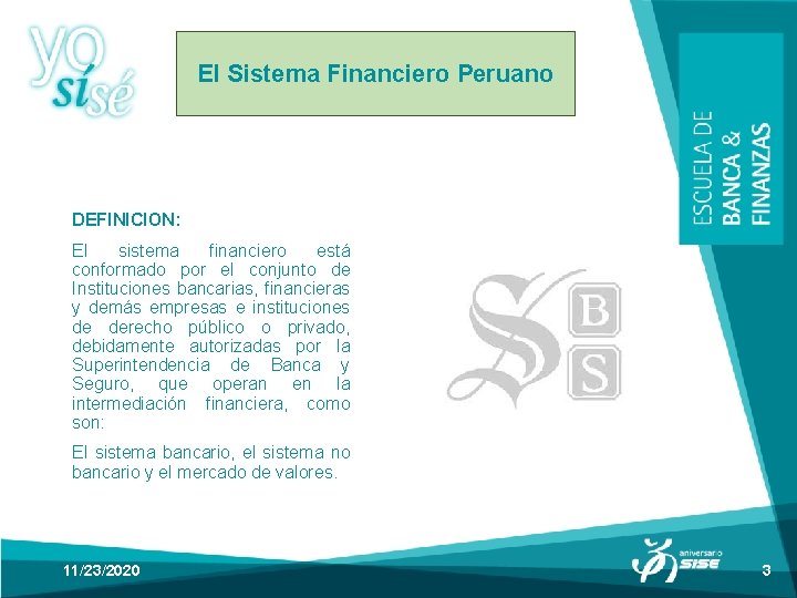 El Sistema Financiero Peruano DEFINICION: El sistema financiero está conformado por el conjunto de