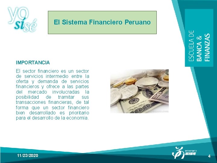 El Sistema Financiero Peruano IMPORTANCIA El sector financiero es un sector de servicios intermedio