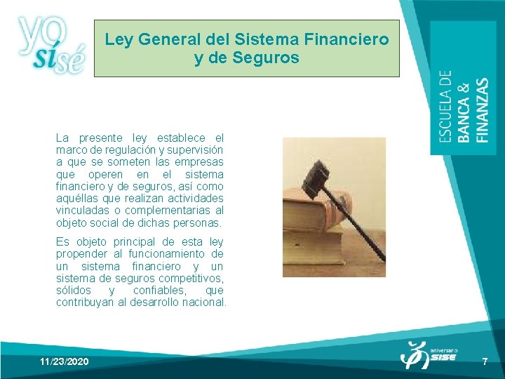 Ley General del Sistema Financiero y de Seguros La presente ley establece el marco