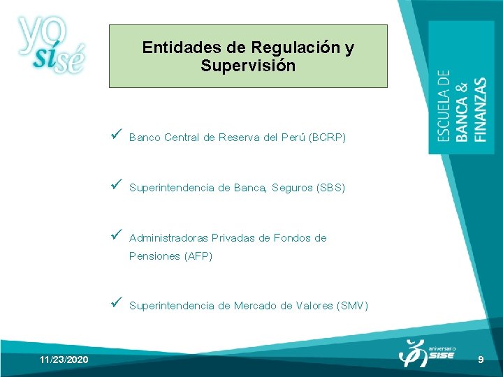 Entidades de Regulación y Supervisión ü Banco Central de Reserva del Perú (BCRP) ü