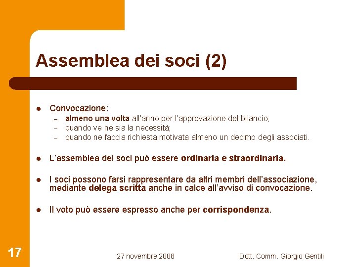 Assemblea dei soci (2) l Convocazione: – – – 17 almeno una volta all’anno