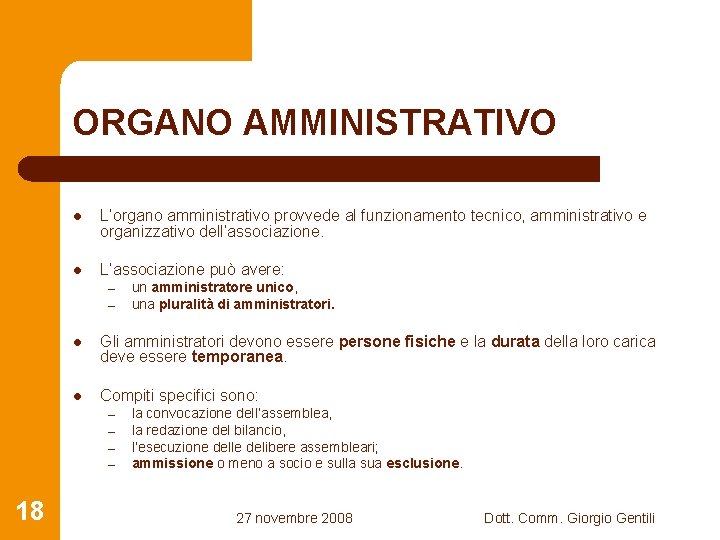 ORGANO AMMINISTRATIVO l L’organo amministrativo provvede al funzionamento tecnico, amministrativo e organizzativo dell’associazione. l