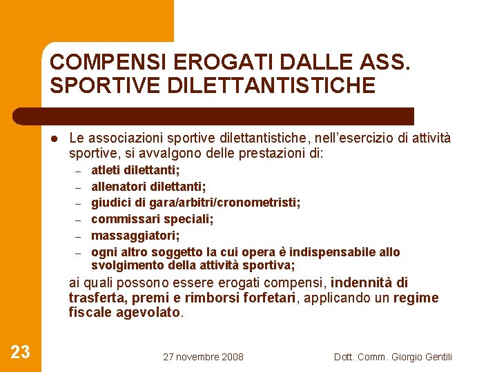 COMPENSI EROGATI DALLE ASS. SPORTIVE DILETTANTISTICHE l Le associazioni sportive dilettantistiche, nell’esercizio di attività