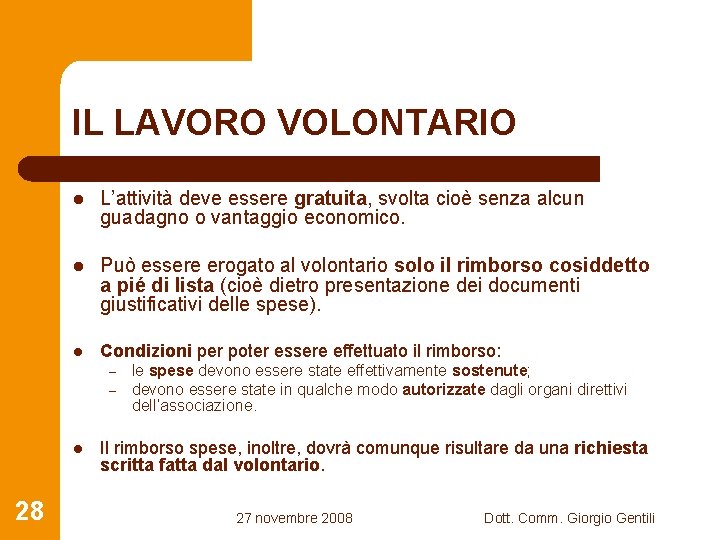 IL LAVORO VOLONTARIO l L’attività deve essere gratuita, svolta cioè senza alcun guadagno o