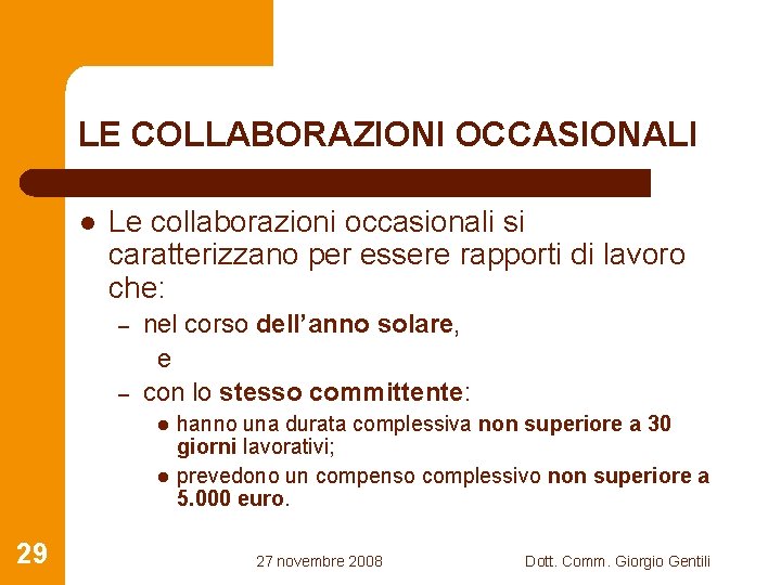 LE COLLABORAZIONI OCCASIONALI l Le collaborazioni occasionali si caratterizzano per essere rapporti di lavoro