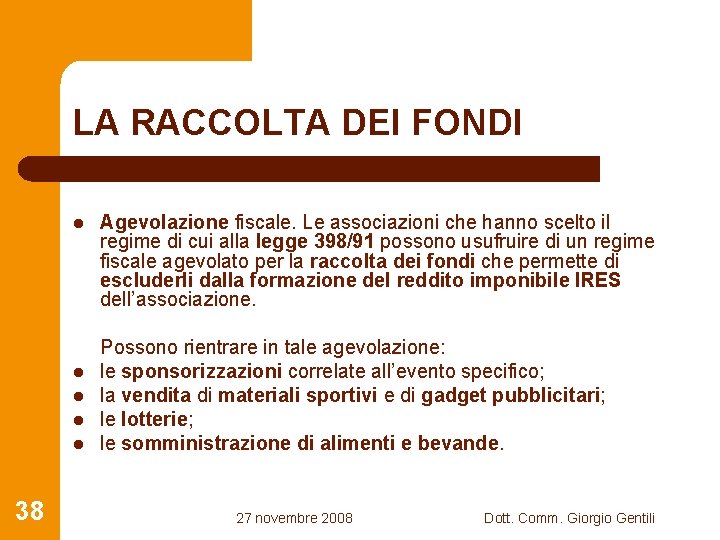 LA RACCOLTA DEI FONDI l l l 38 Agevolazione fiscale. Le associazioni che hanno