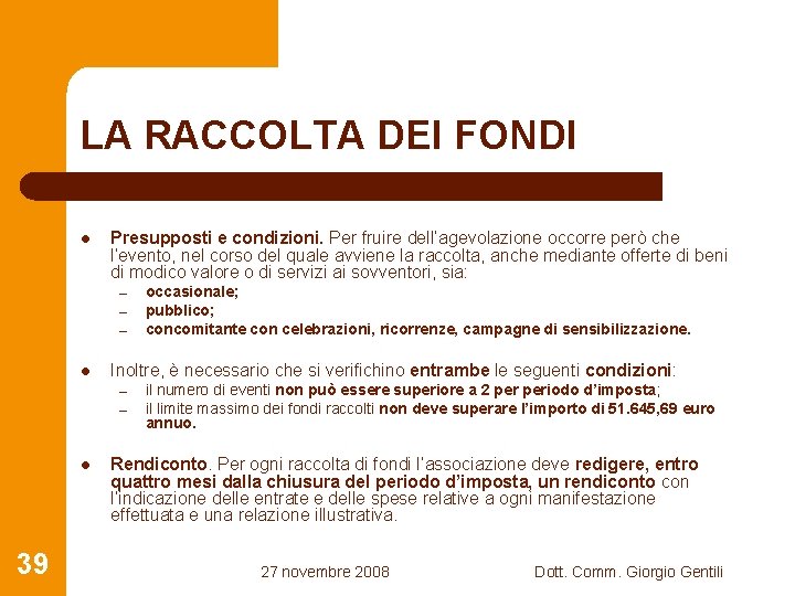 LA RACCOLTA DEI FONDI l Presupposti e condizioni. Per fruire dell’agevolazione occorre però che