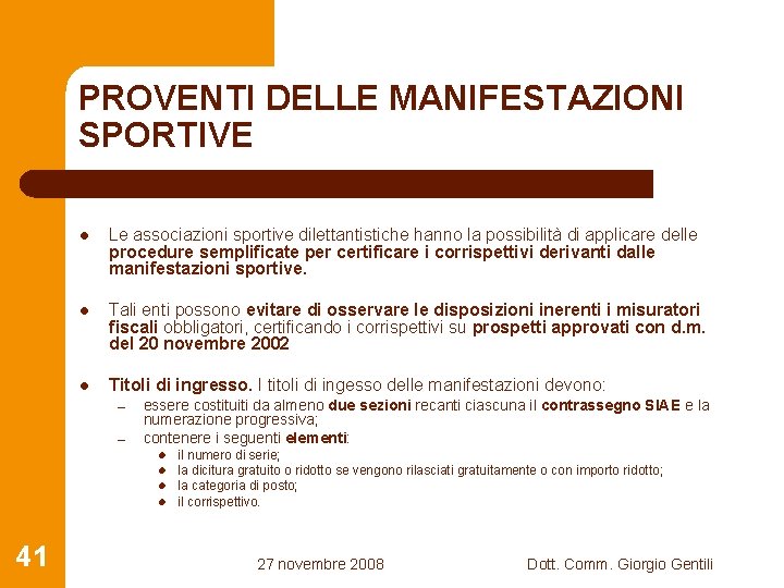 PROVENTI DELLE MANIFESTAZIONI SPORTIVE l Le associazioni sportive dilettantistiche hanno la possibilità di applicare