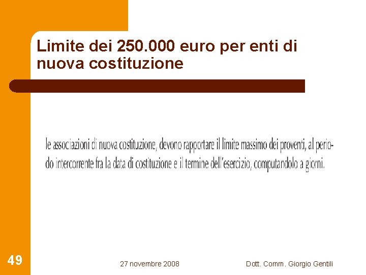 Limite dei 250. 000 euro per enti di nuova costituzione 49 27 novembre 2008