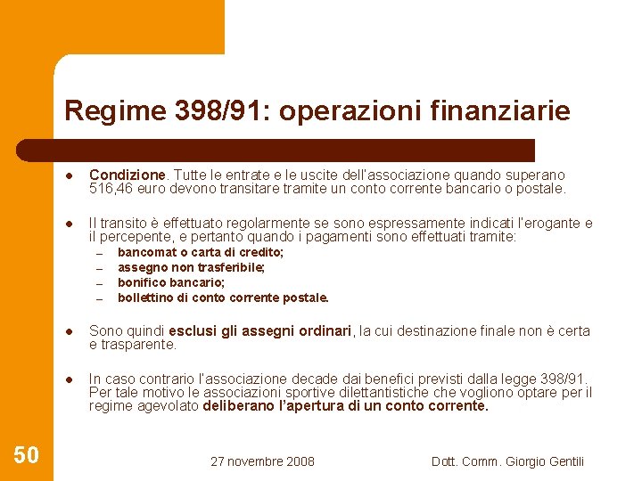 Regime 398/91: operazioni finanziarie l Condizione. Tutte le entrate e le uscite dell’associazione quando