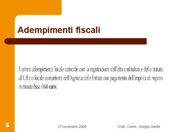 Adempimenti fiscali 6 27 novembre 2008 Dott. Comm. Giorgio Gentili 