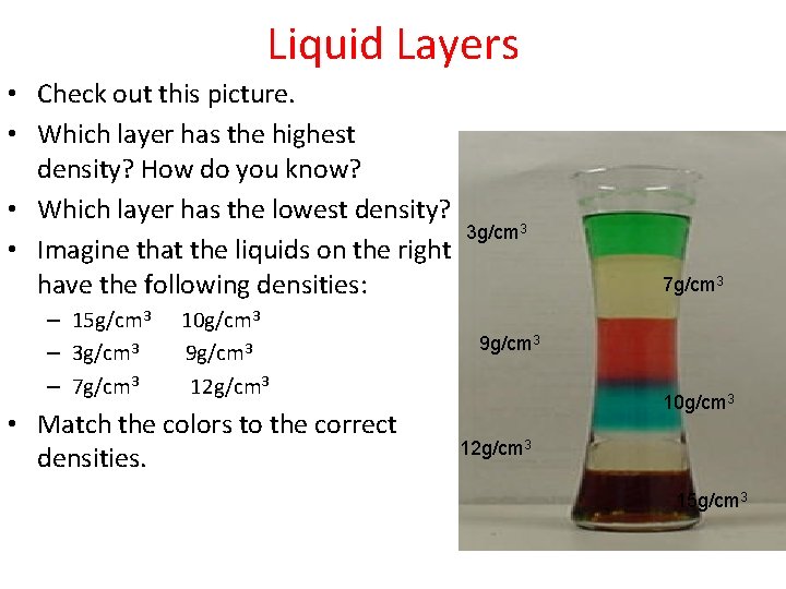 Liquid Layers • Check out this picture. • Which layer has the highest density?