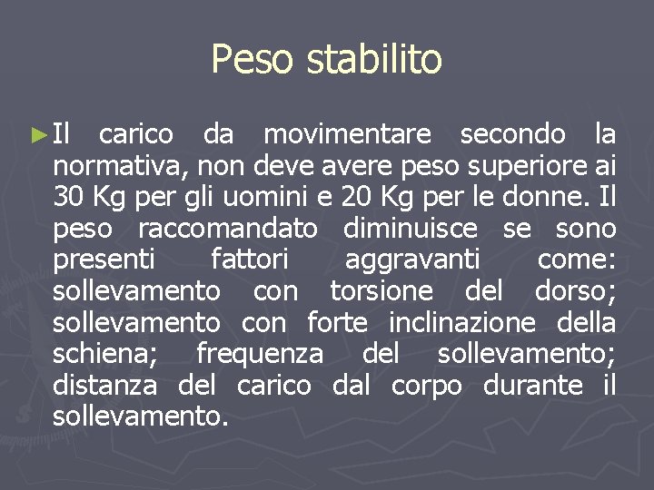 Peso stabilito ► Il carico da movimentare secondo la normativa, non deve avere peso