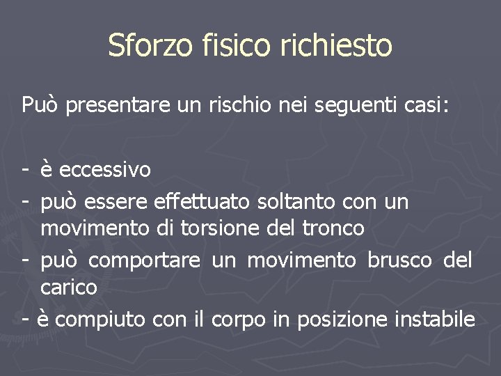 Sforzo fisico richiesto Può presentare un rischio nei seguenti casi: - è eccessivo -