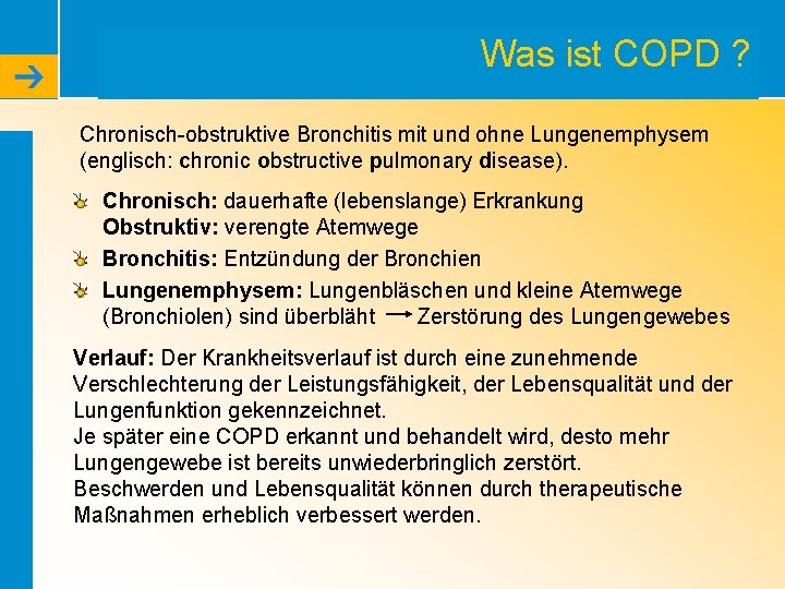 Was ist COPD ? Chronisch-obstruktive Bronchitis mit und ohne Lungenemphysem (englisch: chronic obstructive pulmonary