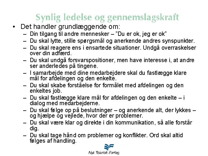 • Det handler grundlæggende om: – Din tilgang til andre mennesker – ”Du • Det handler grundlæggende om: – Din tilgang til andre mennesker – ”Du