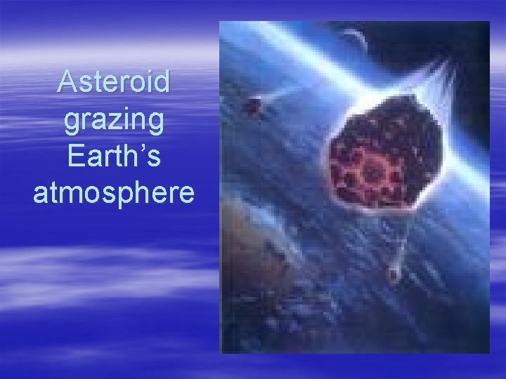 Asteroid grazing Earth’s atmosphere 