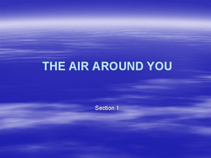 THE AIR AROUND YOU Section 1 