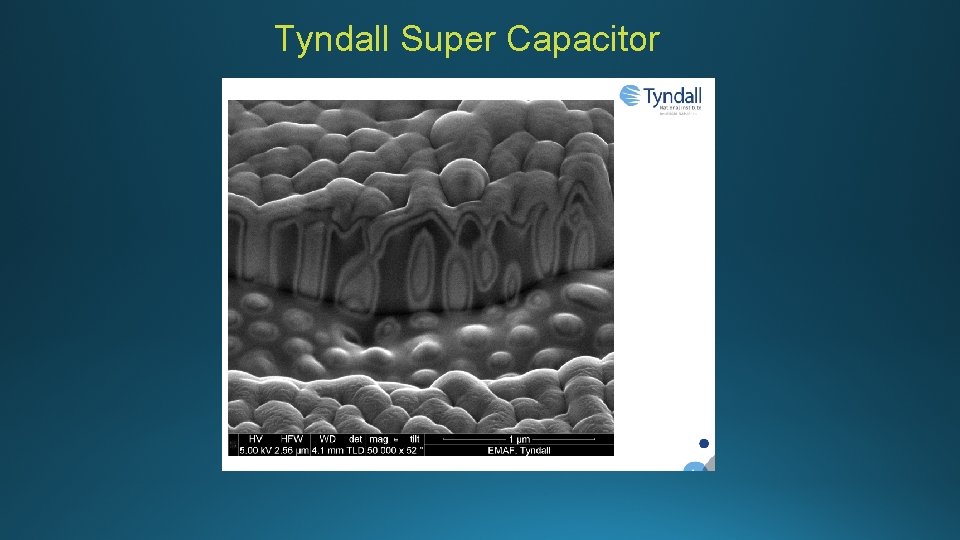 Tyndall Super Capacitor 