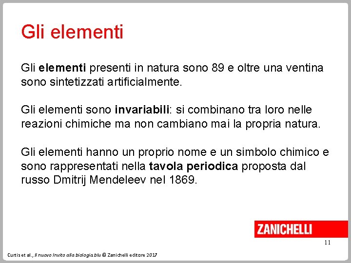 Gli elementi presenti in natura sono 89 e oltre una ventina sono sintetizzati artificialmente. Gli elementi presenti in natura sono 89 e oltre una ventina sono sintetizzati artificialmente.