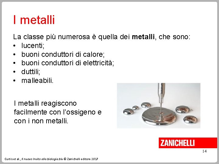 I metalli La classe più numerosa è quella dei metalli, che sono: • lucenti; I metalli La classe più numerosa è quella dei metalli, che sono: • lucenti;