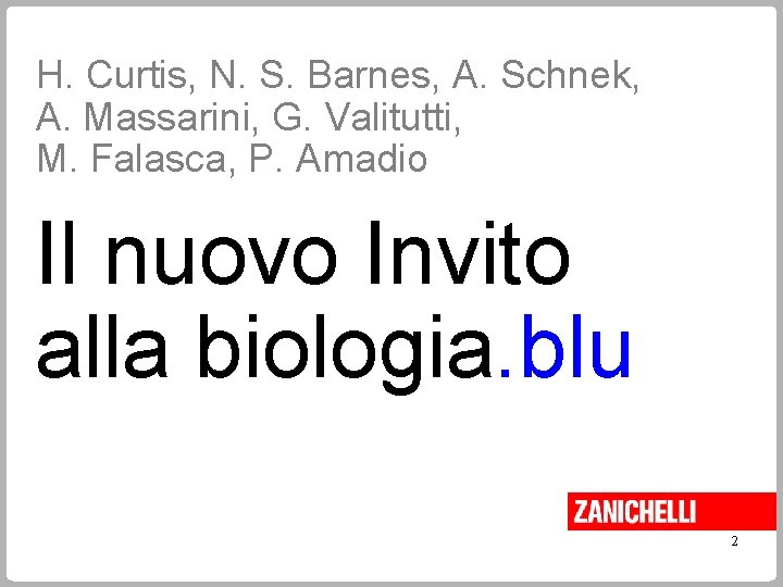 H. Curtis, N. S. Barnes, A. Schnek, A. Massarini, G. Valitutti, M. Falasca, P. H. Curtis, N. S. Barnes, A. Schnek, A. Massarini, G. Valitutti, M. Falasca, P.